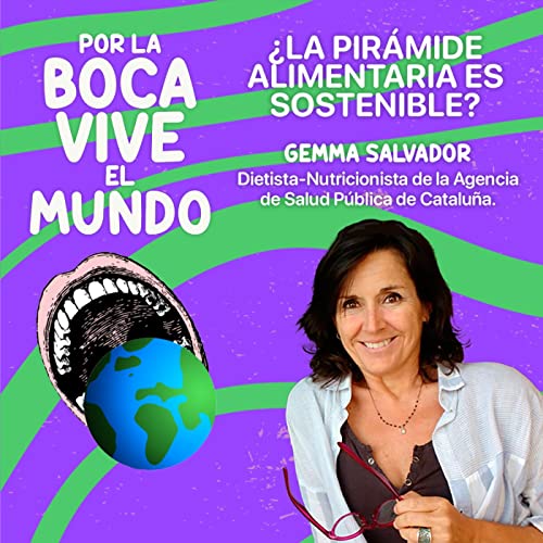 『#04 - &iquest;La pir&aacute;mide alimentaria es sostenible?, con Gemma Salvador』のカバーアート