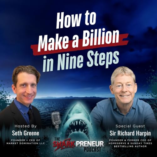 Episode 1321: How to Make a Billion in Nine Steps with Sir Richard Harpin