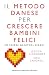 Il metodo danese per crescere bambini felici ed essere genitori sereni