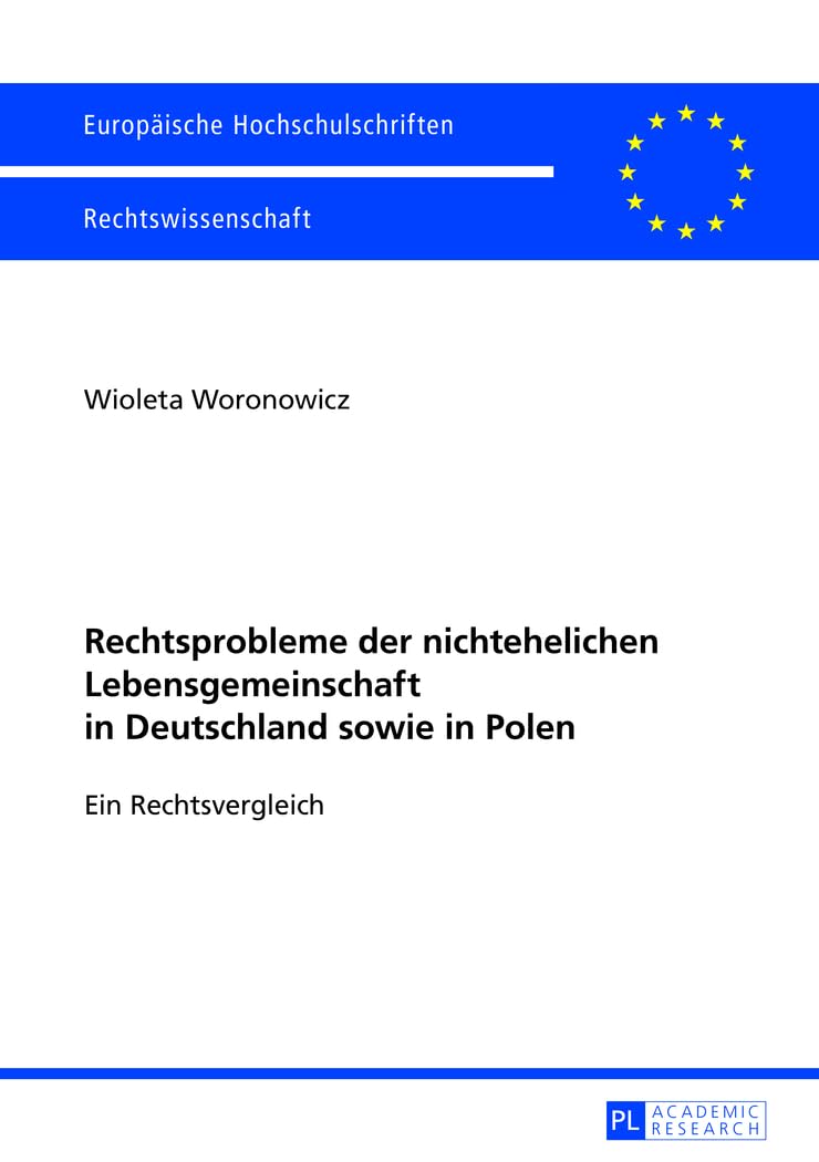 Rechtsprobleme der nichtehelichen Lebensgemeinschaft in Deutschland sowie in Polen: Ein Rechtsvergleich (Europäische Hochschulschriften Recht, Band 5449)