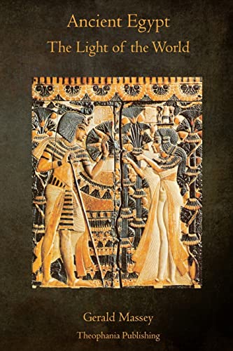 Ancient Egypt: The Light of the World — A Work of Reclamation and Restitution in Twelve Books