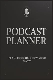 Podcast Planner: Episode Planner & Recording Organizer for Creators: 6by9 in | Paperback | Plan Your Episodes, Track Progress, Schedule Recordings, Organize Content, and Boost Your Podcast Growth