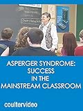 Asperger Syndrome: Success in the Mainstream Classroom