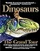 DinosaursThe Grand Tour: Everything Worth Knowing About Dinosaurs from Aardonyx to Zuniceratops