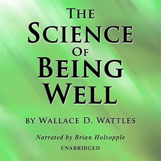 The Science of Being Well Audiolibro Por Wallace D. Wattles arte de portada