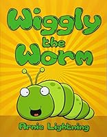 Wiggly the Worm 1514853884 Book Cover