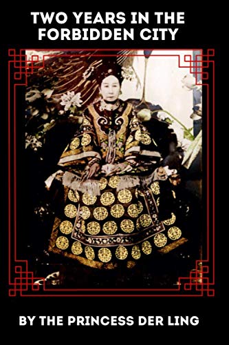 TWO YEARS IN THE FORBIDDEN CITY ( ILLUSTRATED ): The Untold Story Of Empress Dowager Cixi