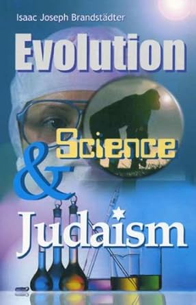 Evolution; Science and Judaism: Issac Brandstadter: Amazon.com: Books