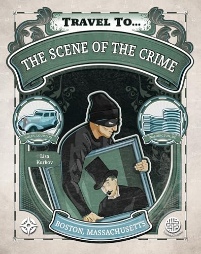 The Scene of the Crime: American True Crime Stories, Travel to... Book Series, Guided Reading Level X