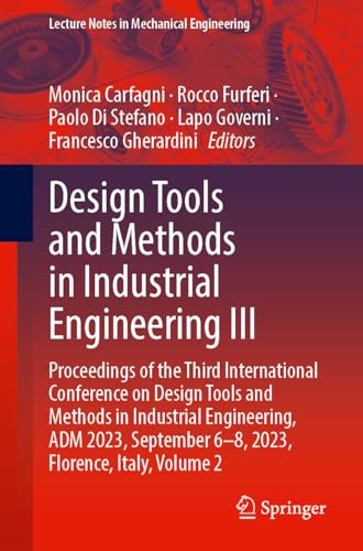 Design Tools and Methods in Industrial Engineering III: Proceedings of the Third International Conference on Design Tools and Methods in Industrial ... 2 (Lecture Notes in Mechanical Engineering)