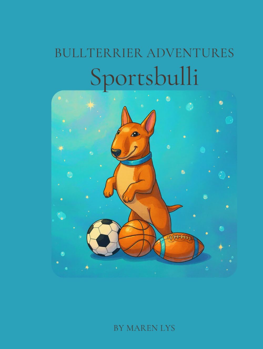 Bullterrier Adventures - Sportbulli: Malbuch für Kinder und Erwachsene (Bullterrier Adventures Malbücher)