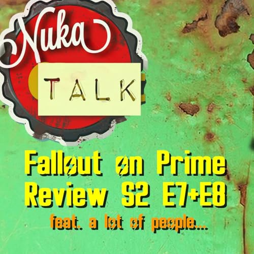 BONUS: NukaTalk #10: Fallout On Prime Episoden Review S2 E7+E8