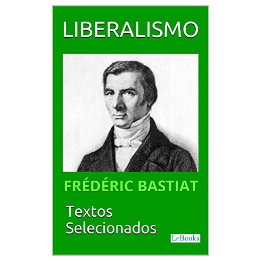 LIBERALISMO - Bastiat: Textos selecionados (Coleção Economia Política)