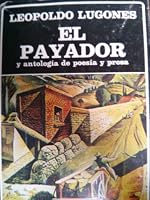 El payador y antología de poesía y prosa 8466000143 Book Cover