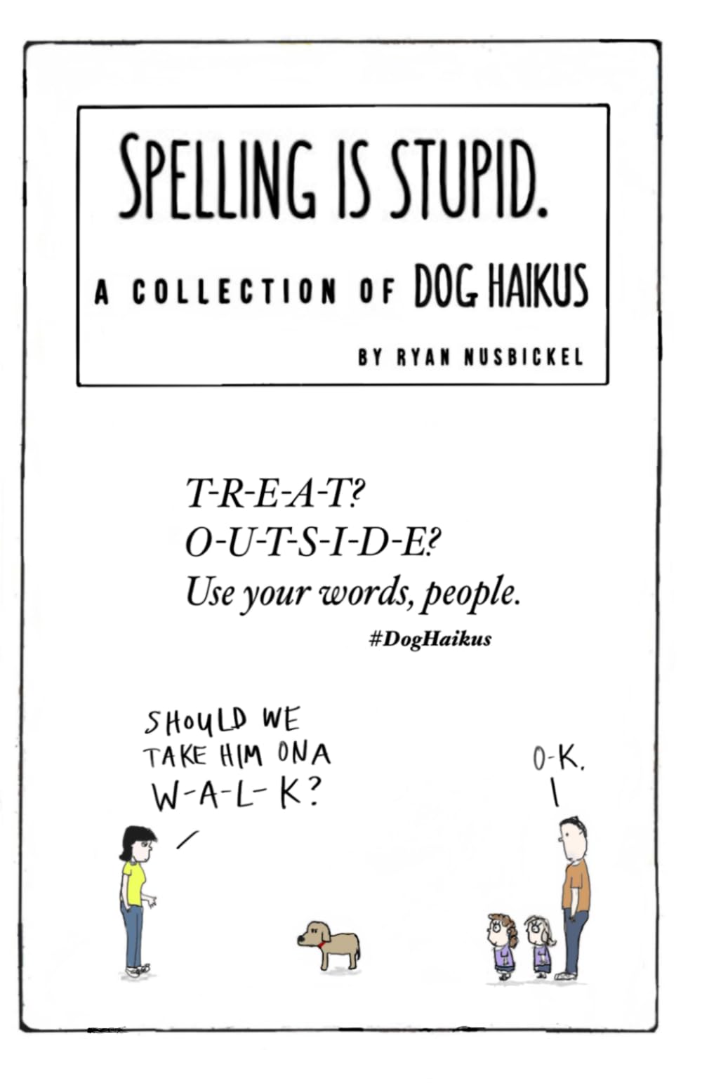 Spelling is Stupid: A Collection of Dog Haikus
