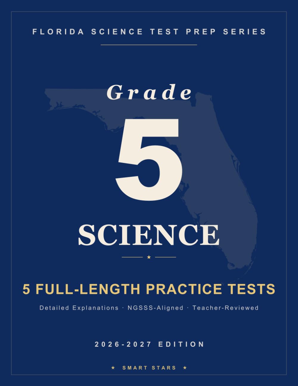 Smart Stars Florida Statewide Science Assessment Grade 5 Science: 5 Practice Tests with Detailed Answer Explanations