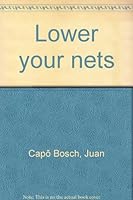 Lower your nets B0007K2A2O Book Cover
