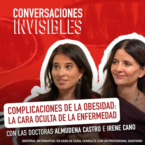 Complicaciones de la obesidad, la cara oculta de la enfermedad. Con las doctoras Almudena Castro e Irene Cano