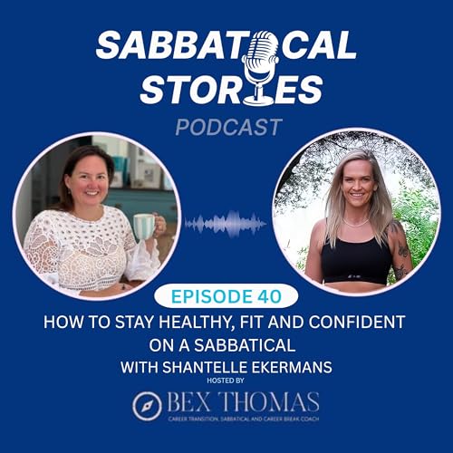 How to Stay Healthy, Fit and Confident on a Sabbatical or Career Break, Fitness, Identity & Wellbeing with Shantelle Ekermans