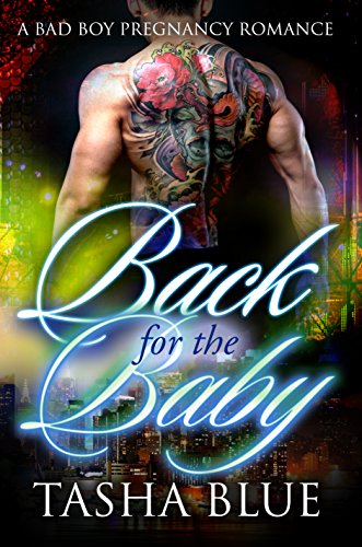 Back For The Baby: A Bad Boy Pregnancy Romance