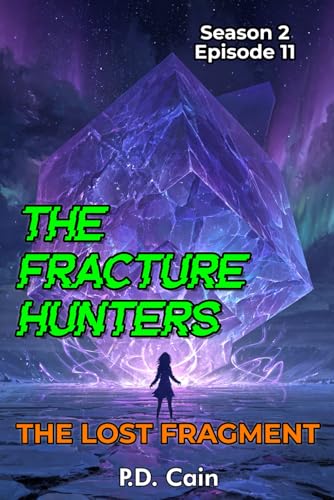 THE FRACTURE HUNTERS Season 2, Episode 11, THE LOST FRAGMENT