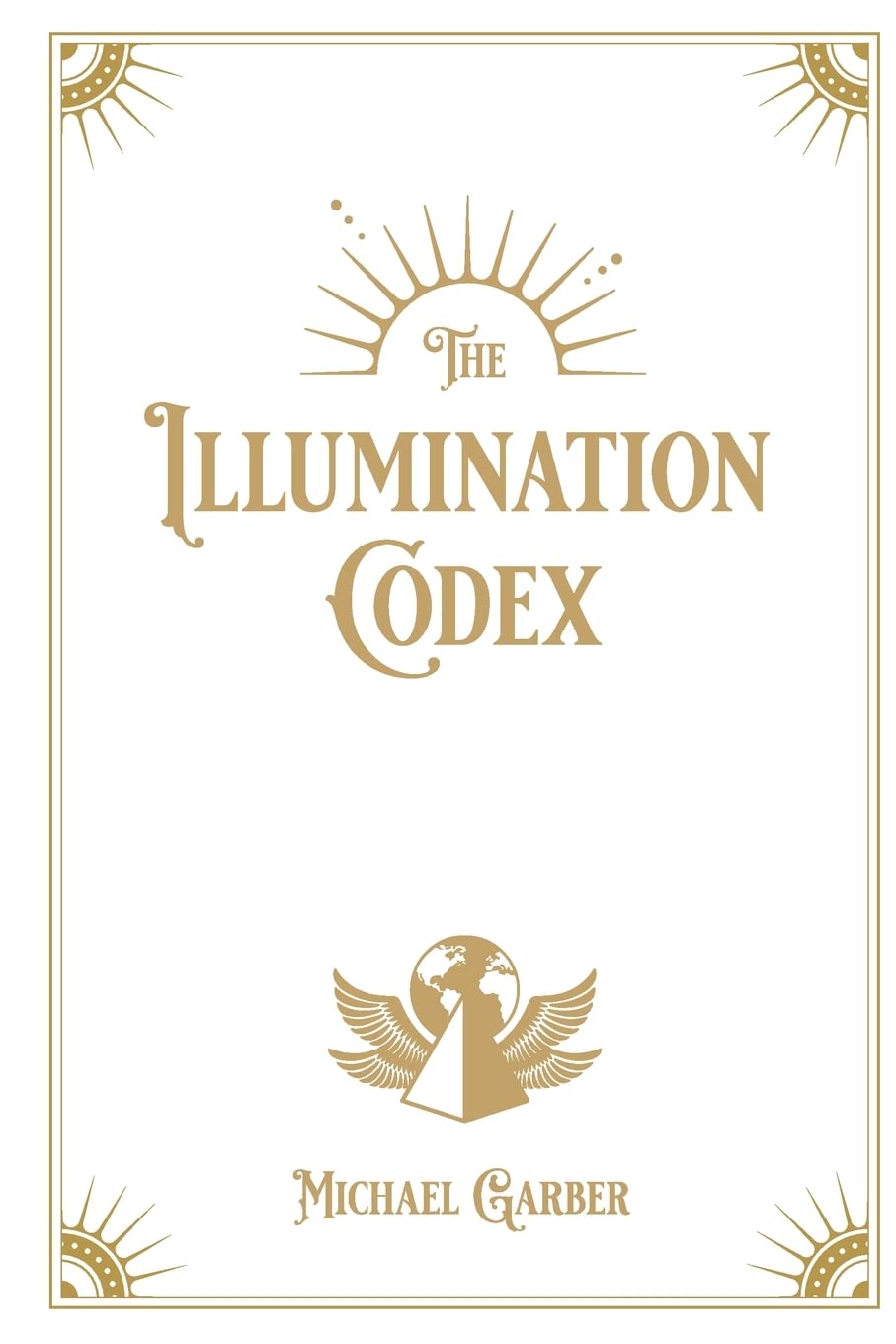 The Illumination Codex: Guidance for Ascension to New Earth Paperback – 6 September 2021