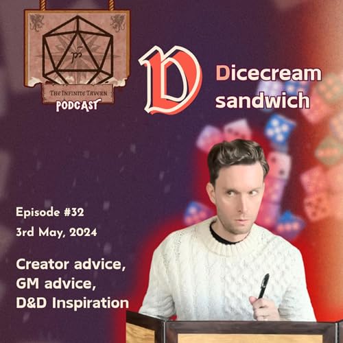 Ep. 32 - D: DiceCreamSandwich - Creator Advice, DM Advice, D&D Inspiration