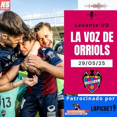 『La Voz de Orriols 29/05/25. SOM SOM SOM DE PRIMERA DIVISIÓ. ENTREVISTA CON ALGOBIA』のカバーアート