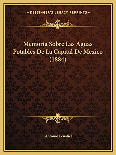 Memoria Sobre Las Aguas Potables De La Capital De Mexico (1884) (Spanish Edition)