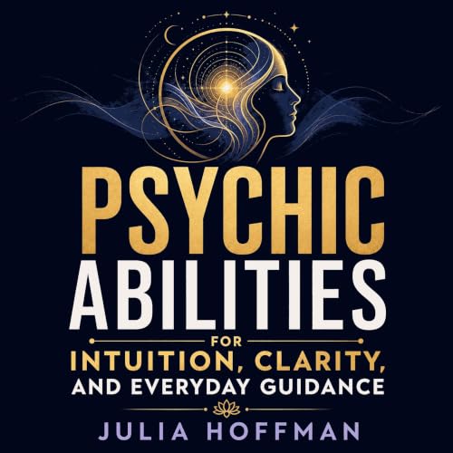 Psychic Abilities for Intuition, Clarity, and Everyday Guidance cover art