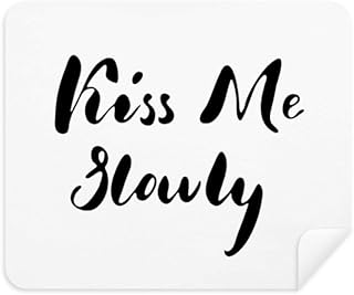 Kiss Me Slowly Quote Handwrite Cleaning Cloth Screen Cleaner 2pcs Suede Fabric
