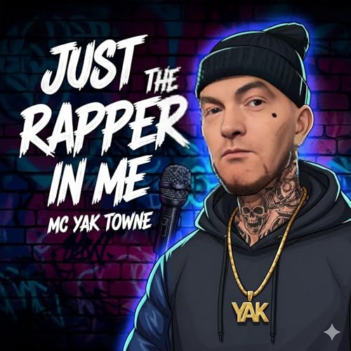 Yak Sa Rapper Amazon Music UnlimitedでMC Yak TowneのJust The Rapper In Meを