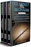Clarinet for Beginners: 3 in 1- Comprehensive Beginners Guide+ Tips and Tricks+ Advanced Guide of...