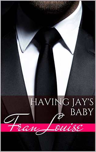 Having Jay's Baby (Having His Baby Book 2)