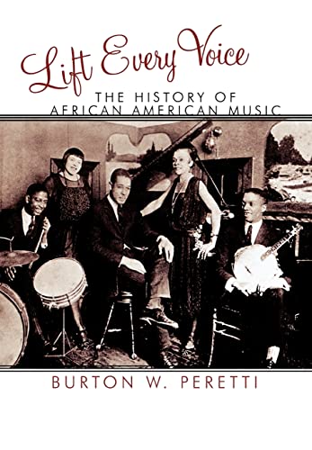 Lift Every Voice: The History of African American Music (The African American History Series) -  Peretti, Burton W., Hardcover