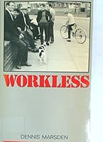 Workless: Some Unemployed, 2nd Ed. 0709917236 Book Cover