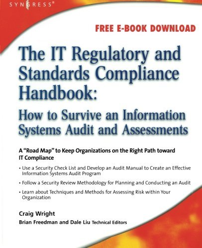 The IT Regulatory and Standards Compliance Handbook: How to Survi...
