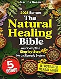 The Natural Healing Bible: Gentle, Effective Herbal Remedies for the Whole Family—With Clear Steps and No Toxic Additives