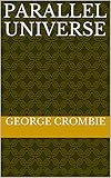 Parallel Universe (English Edition) - George Crombie 