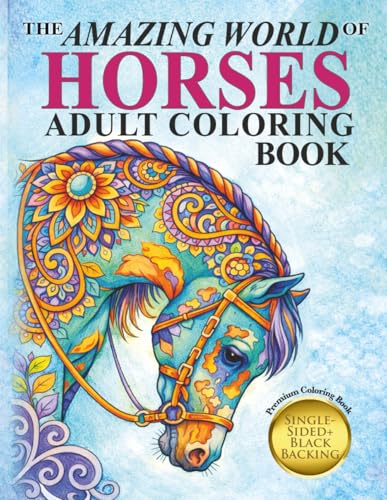 The Amazing World Of Horses: Adult Coloring Book (Amazing Horses)