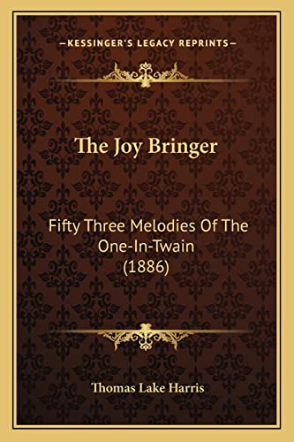 The Joy Bringer: Fifty Three Melodies Of The One-In-Twain (1886)