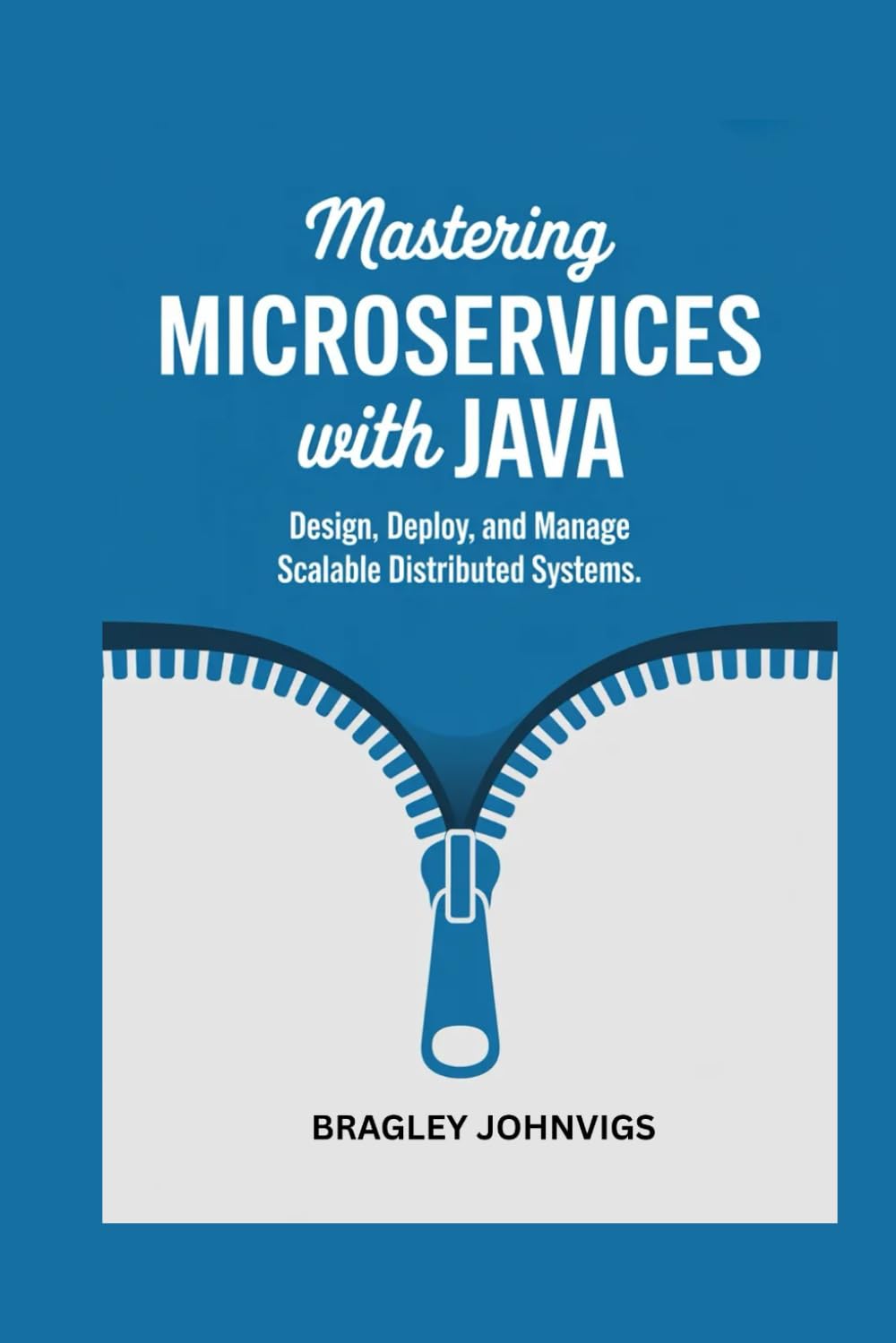 Mastering Microservices with Java: Design, Deploy, and Manage Scalable Distributed Systems