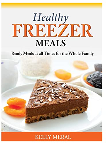 Healthy Freezer Meals: Ready Meals At All Times For The Whole Family