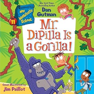 My Weirdtastic School #11: Mr. DiPilla Is a Gorilla! Audiobook By Dan Gutman cover art