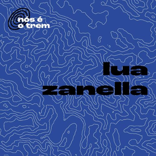 N&Oacute;S &Eacute; O TREM - LUA ZANELLA