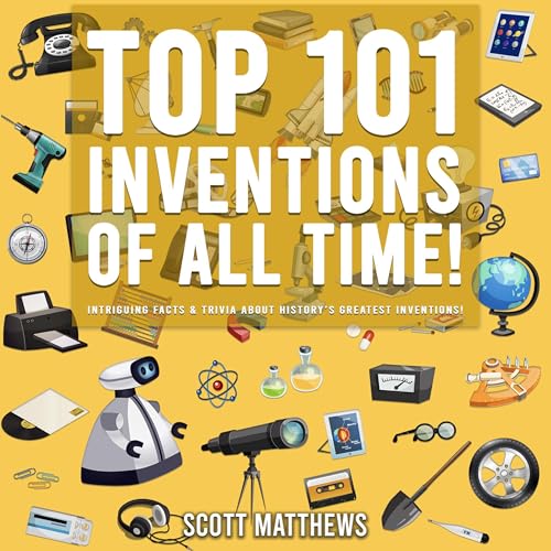 Top 101 Inventions of All Time! by Scott Matthews episode artwork