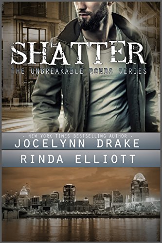 Shatter Unbreakable Bonds Series Book 2 Kindle Edition By Drake Jocelynn Elliott Rinda Literature Fiction Kindle Ebooks Amazon Com