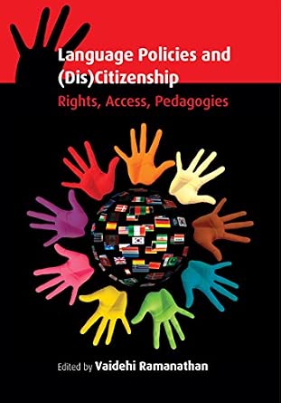 Language Policies and (DIS)citizenship: Rights, Access, Pedagogies Language Policies and (DIS)citizenship: Rights, Access, Pedagogies book cover
