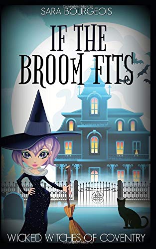If the Broom Fits (Wicked Witches of Coventry) 1090860439 Book Cover