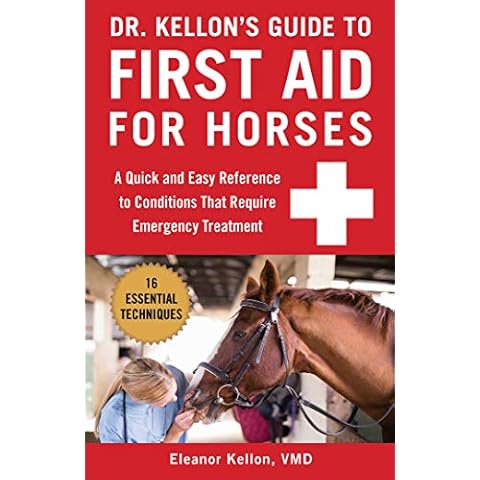 Dr. Kellon's Guide to First Aid for Horses: A Quick and Easy Reference to Conditions That Require Emergency Treatment Cover
